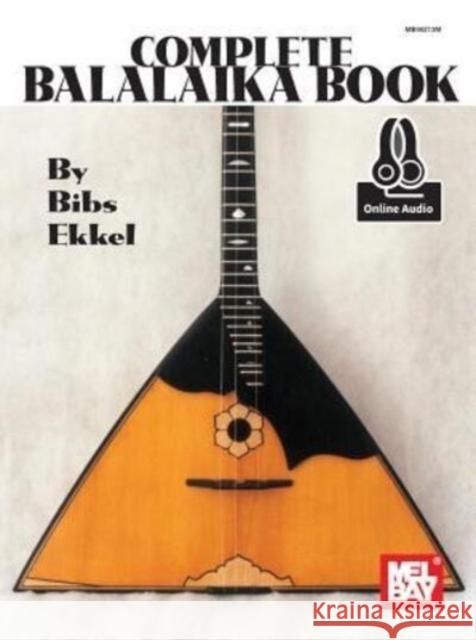 Complete Balalaika Bibs Ekkel 9780786690237 Mel Bay Publications,U.S.