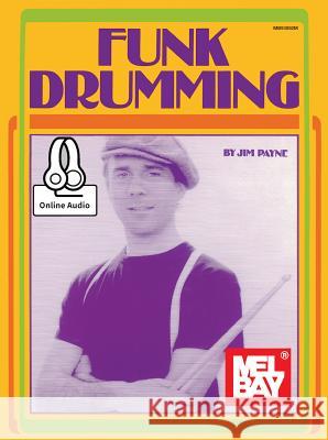 Funk Drumming Jim Payne 9780786690282 Mel Bay Publications, Inc.