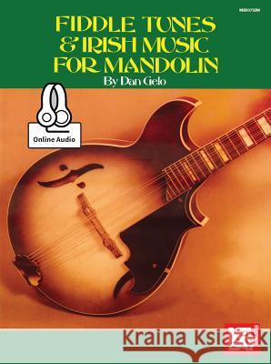 Fiddle Tunes and Irish Music For Mandolin Dan Gelo 9780786690763 Mel Bay Publications,U.S.