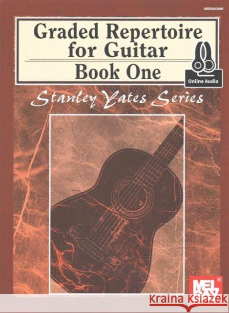 Graded Repertoire For Guitar, Book One Book: With Online Audio Stanley Yates 9780786691579 Mel Bay Publications,U.S.