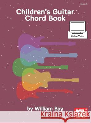 Children's Guitar Chord Book William Bay 9780786692354 Mel Bay Publications, Inc.