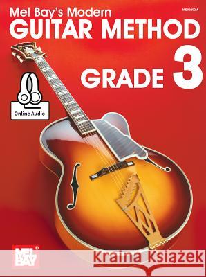 Modern Guitar Method Grade 3 Book: With Online Audio Mel Bay 9780786692408 Mel Bay Publications,U.S.