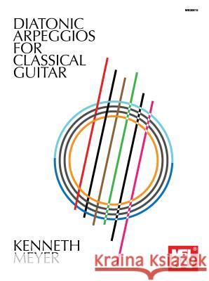 Diatonic Arpeggios For Classical Guitar Kenneth Meyer 9780786699094