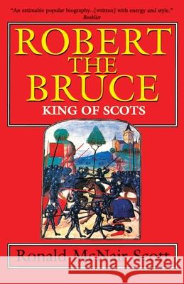 Robert the Bruce: King of Scots Ronald McNair Scott 9780786703296 Carroll & Graf Publishers