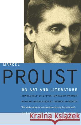 Proust on Art and Literature Marcel Proust Sylvia Townsend Warner Terence Kilmartin 9780786704545 Carroll & Graf Publishers
