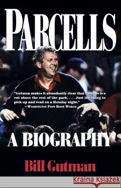 Parcells: A Biography Gutman, Bill 9780786709342 Carroll & Graf Publishers