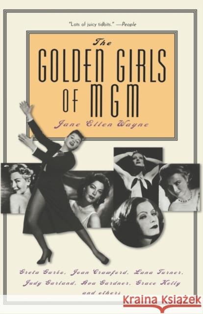 The Golden Girls of MGM: Greta Garbo, Joan Crawford, Lana Turner, Judy Garland, Ava Gardner, Grace Kelly, and Others Jane Ellen Wayne Judy Garland Ava Gardner 9780786713035 Carroll & Graf Publishers