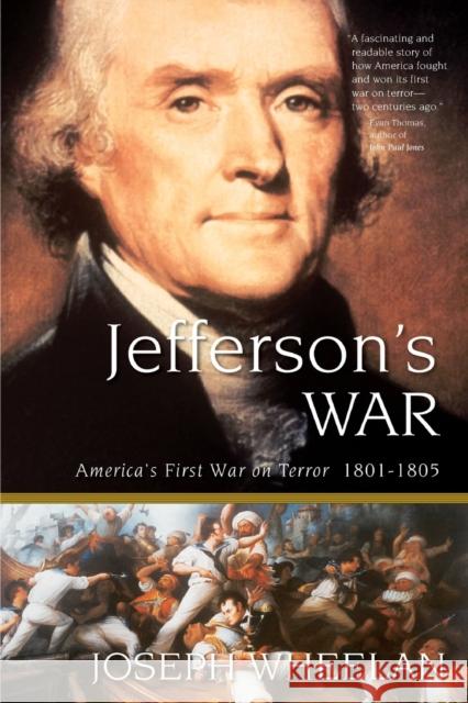 Jefferson's War: America's First War on Terror 1801-1805 Wheelan, Joseph 9780786714049