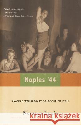 Naples '44: A World War II Diary of Occupied Italy Norman Lewis 9780786714384 Carroll & Graf Publishers
