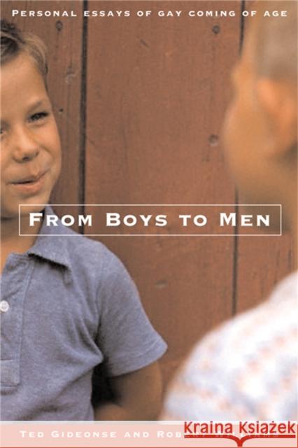 From Boys to Men: Gay Men Write about Growing Up Gideonse, Ted 9780786716326 Carroll & Graf Publishers