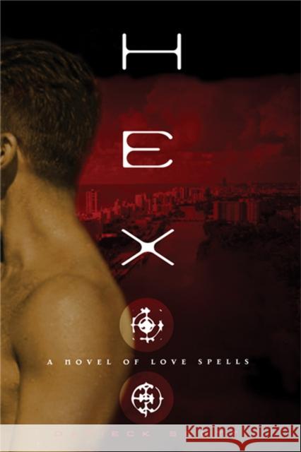 Hex: A Novel of Love Spells Scott, Darieck 9780786717644 Carroll & Graf Publishers