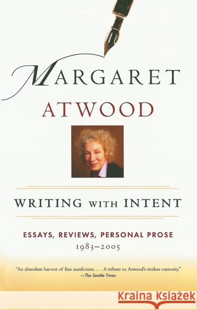 Writing with Intent: Essays, Reviews, Personal Prose: 1983-2005 Margaret Atwood 9780786717675 Carroll & Graf Publishers