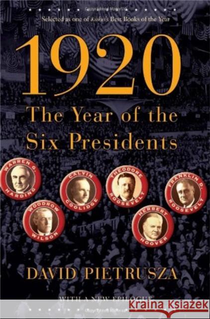 1920: The Year of the Six Presidents David Pietrusza 9780786721023 Basic Books
