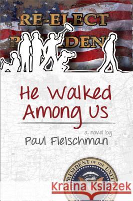He Walked Among Us Paul Fleischman 9780786753901 Argo-Navis