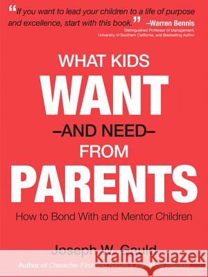 What Kids Want and Need From Parents Gauld, Joseph W. 9780786754267 Argo-Navis