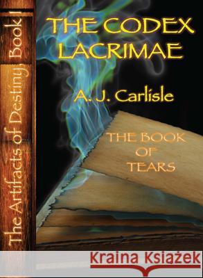 The Codex Lacrimae, Part II: The Book of Tears Carlisle, A. J. 9780786755554 Argo-Navis