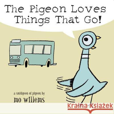 The Pigeon Loves Things That Go! Mo Willems Mo Willems 9780786836512 Hyperion Books