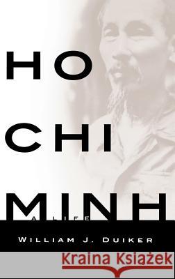 Ho Chi Minh: A Life Duiker, William J. 9780786863877 Theia