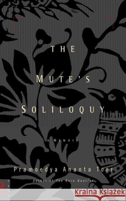 The Mute's Soliloquy Pramoedya Ananta Toer Willem Samuels 9780786864164 Hyperion Books