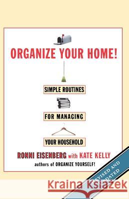 Organize Your Home: Revised Simple Routines for Managing Your Household Ronni Eisenberg Kate Kelly 9780786883820 Hyperion Books