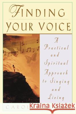 Finding Your Voice: A Practical and Philosophical Guide to Singing and Living Carolyn Sloan 9780786883882 Hyperion Books