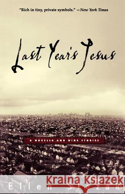 Last Year's Jesus: A Novella and Nine Stories Ellen Slezak Elle Slezak 9780786886388