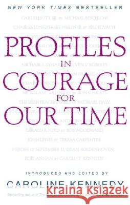 Profiles in Courage for Our Time Caroline Kennedy-Schlossberg Caroline Kennedy-Schlossberg 9780786886784