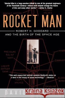 Rocket Man: Robert H. Goddard and the Birth of the Space Age David Clary 9780786887057 Theia