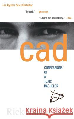 CAD: Confessions of a Toxic Bachelor Rick Marin Leigh Haber 9780786887675 Hyperion Books