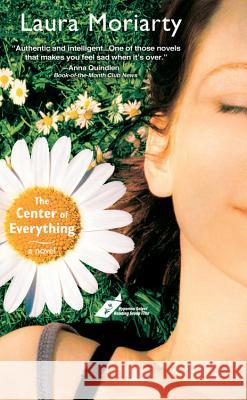 The Center Of Everything Laura Moriarty 9780786888450 Hyperion