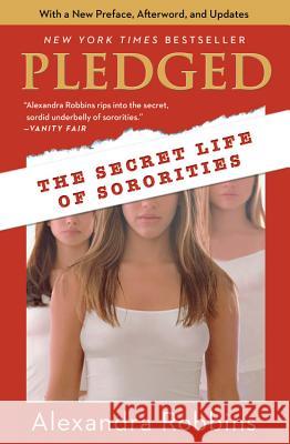 Pledged: The Secret Life of Sororities Alexandra Robbins 9780786888597 Hyperion