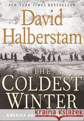 The Coldest Winter: America and the Korean War David Halberstam 9780786888627