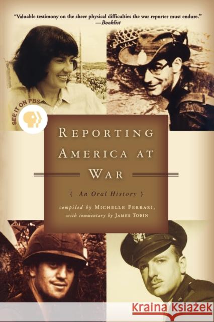 Reporting America at War: An Oral History James Tobin Michelle Ferrari 9780786888856