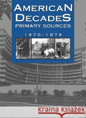 American Decades Primary Sources: 1970-1979 Cynthia Rose 9780787665951 Thomson Gale