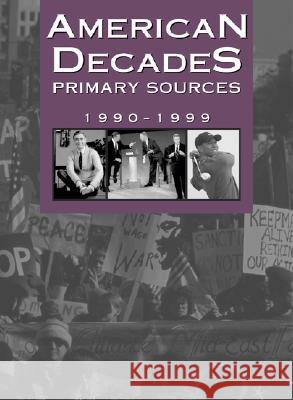 American Decades Primary Sources: 1990-1999 Cynthia Rose 9780787665975 Thomson Gale