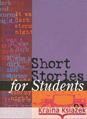 Short Stories for Students: Presenting Analysis, Context, and Criticism on Commonly Studied Short Stories Timothy Sisler Ira Mark Milne 9780787670290 Thomson Gale