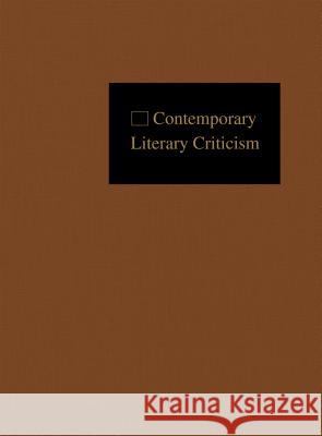 Contemporary Literary Criticism: Criticism of the Works of Today's Novelists, Poets, Playwrights, Short Story Writers, Scriptwriters, and Other Creati Hunter, Jeffery 9780787679910 Thomson Gale