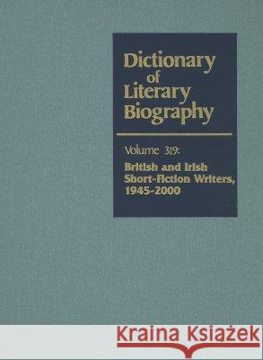 Dlb 319: British and Irish Short Fiction Writers, 1945-2000 Malcolm, Cheryl Alexander 9780787681371 Thomson Gale