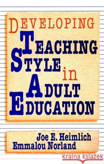 Developing Teaching Style in Adult Education Joe E. Heimlich Emmalou Norland 9780787900137 Jossey-Bass