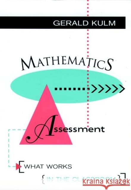 Mathematics Assessment: What Works in the Classroom Kulm, Gerald 9780787900403 Jossey-Bass