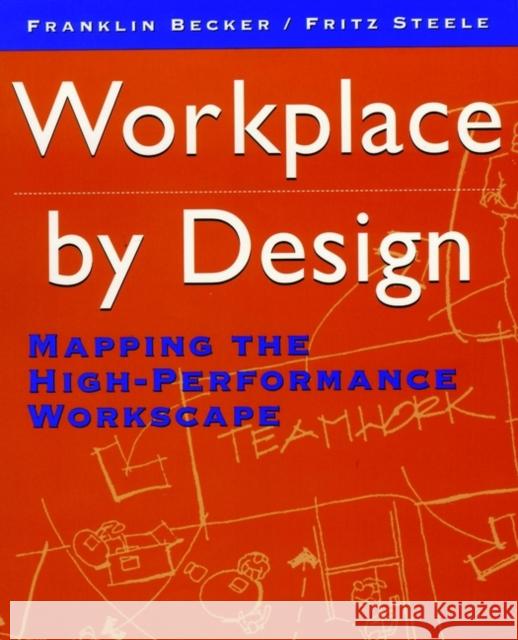 Workplace by Design: Mapping the High-Performance Workscape Becker, Franklin 9780787900472 Jossey-Bass