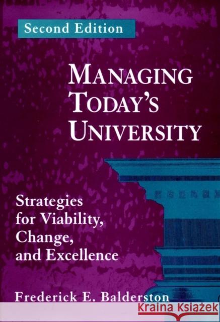 Managing Today's University: Strategies for Viability, Change, and Excellence Balderston, Frederick E. 9780787900724 Jossey-Bass