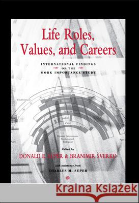 Life Roles, Values, and Careers: International Findings of the Work Importance Study Super, Donald E. 9780787901004 Jossey-Bass