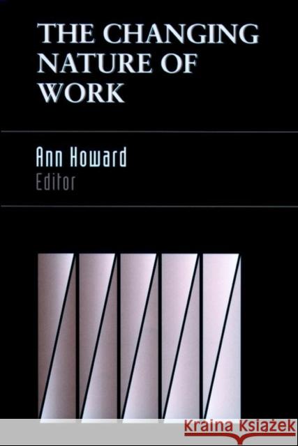 The Changing Nature of Work Ann Howard Howard                                   Ann Howard 9780787901028 Pfeiffer & Company