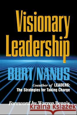 Visionary Leadership Burt Nanus Warren G. Bennis Nanus 9780787901141 Jossey-Bass