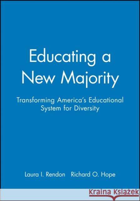 Educating a New Majority: Transforming America's Educational System for Diversity Rendon, Laura I. 9780787901301