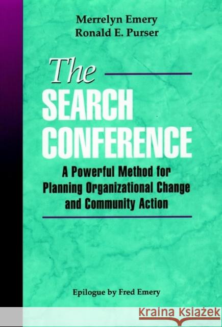 The Search Conference: A Powerful Method for Planning Organizational Change and Community Action Emery, Merrelyn 9780787901929 Jossey-Bass