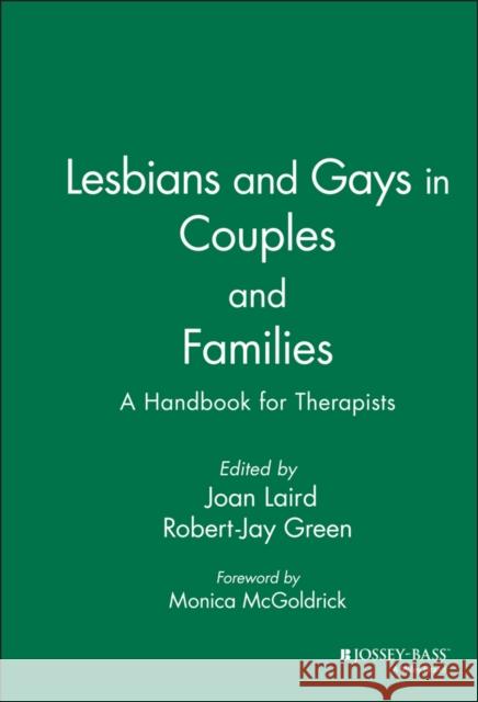 Lesbians and Gays in Couples and Families: A Handbook for Therapists Green, Robert-Jay 9780787902223