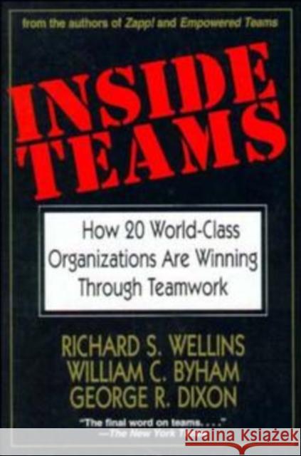 Inside Teams: How 20 World-Class Organizations Are Winning Through Teamwork Wellins, Richard S. 9780787902452 Jossey-Bass
