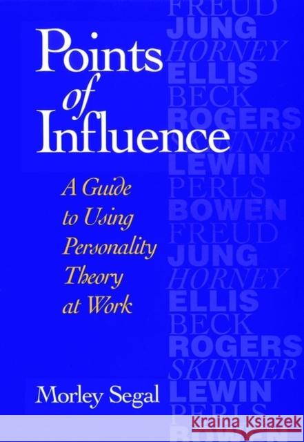Points of Influence: A Guide to Using Personality Theory at Work Segal, Morley 9780787902605 Jossey-Bass